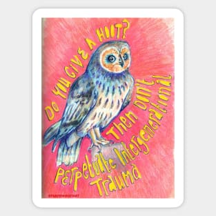 Do You Give A Hoot? Then Don't Perpetuate Intergenerational Trauma Sticker